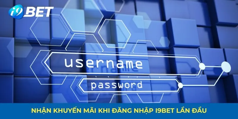 Ưu đãi khi lần đầu đăng nhập i9bet