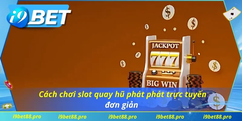 Chi tiết cách tham gia nổ hũ phát phát cho tân binh 