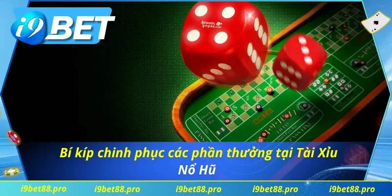 Bật mí kinh nghiệm chơi Tài Xỉu Nổ Hũ hiệu quả 