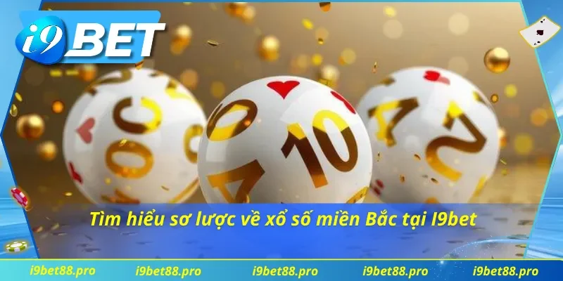 Tìm hiểu xổ số miền Bắc I9bet là gì?