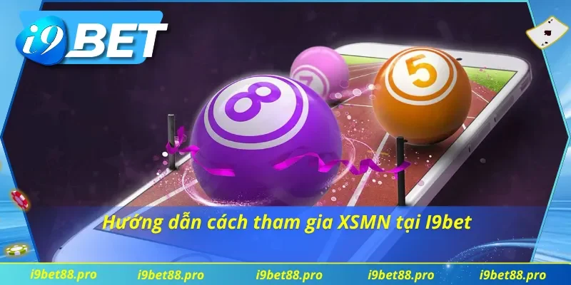 Cách thức tham gia xổ số miền Nam tại I9bet 